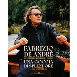 Una Goccia Di Splendore. Un'autobiografia Per Parole E Immagini. Nuova Ediz. Una Goccia Di Splendore. Un'autobiografia Per Parole E Immagini. Nuova Ediz.