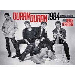 Duran Duran 1984. L'anno Dell'ascesa. Ediz. Illustrata Duran Duran 1984. L'anno Dell'ascesa. Ediz. Illustrata