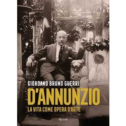 Gabriele D'annunzio. La Vita Come Opera D'arte Gabriele D'annunzio. La Vita Come Opera D'arte