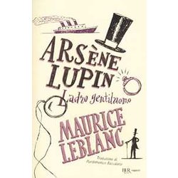 ArsèNe Lupin. Ladro Gentiluomo ArsèNe Lupin. Ladro Gentiluomo