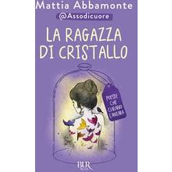 La Ragazza Di Cristallo. Poesie Che Curano L'anima La Ragazza Di Cristallo. Poesie Che Curano L'anima