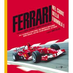 Ferrari. Nel Cuore Della Formula 1. Ediz. A Colori Ferrari. Nel Cuore Della Formula 1. Ediz. A Colori