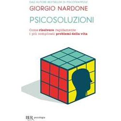 Psicosoluzioni. Come Risolvere Rapidamente I Più Complicati Problemi Della Vita Psicosoluzioni. Come Risolvere Rapidamente I Più Complicati Problemi Della Vita