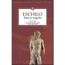 Eschilo. Tutte Le Tragedie Eschilo. Tutte Le Tragedie