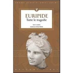 Tutte Le Tragedie Di Euripide Tutte Le Tragedie Di Euripide