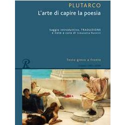 L'arte Di Capire La Poesia. Testo Greco A Fronte. Ediz. Bilingue L'arte Di Capire La Poesia. Testo Greco A Fronte. Ediz. Bilingue