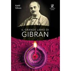 Il Grande Libro Di Gibran: Il Profeta-Il Giardino Del Profeta-Sabbia E Spuma-La Voce Del Cuore. Ediz. Integrale