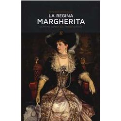 La Regina Margherita. La Prima Donna Sul Trono D'italia La Regina Margherita. La Prima Donna Sul Trono D'italia