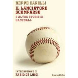 Il Lanciatore Scomparso E Altre Storie Di Baseball Il Lanciatore Scomparso E Altre Storie Di Baseball
