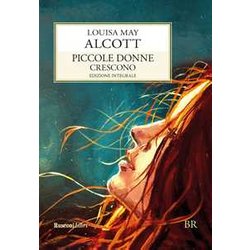 Piccole Donne Crescono. Ediz. Integrale Piccole Donne Crescono. Ediz. Integrale