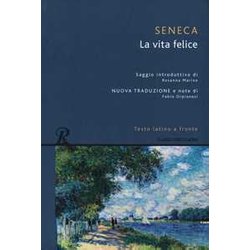 La Vita Felice. Testo Latino A Fronte. Ediz. Integrale La Vita Felice. Testo Latino A Fronte. Ediz. Integrale