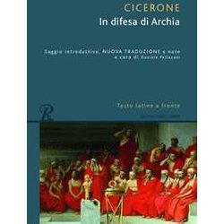 In Difesa Di Archia. Testo Latino A Fronte