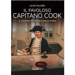 Il Favoloso Capitano Cook. Il Capitano Più Audace Della Storia Il Favoloso Capitano Cook. Il Capitano Più Audace Della Storia