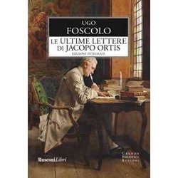 Le Ultime Lettere Di Jacopo Ortis. Ediz. Integrale Le Ultime Lettere Di Jacopo Ortis. Ediz. Integrale