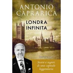 Londra Infinita. Storie E Segreti Di Una Capitale Leggendaria