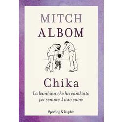 Chika. La Bambina Che Ha Cambiato Per Sempre Il Mio Cuore