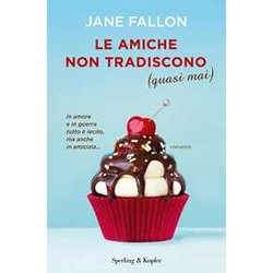 Le Amiche Non Tradiscono (Quasi Mai) Le Amiche Non Tradiscono (Quasi Mai)