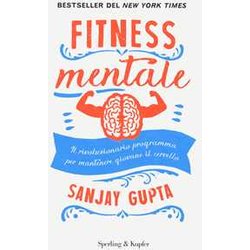 Fitness Mentale. Il Rivoluzionario Programma Per Mantenere Giovane Il Cervello Fitness Mentale. Il Rivoluzionario Programma Per Mantenere Giovane Il Cervello