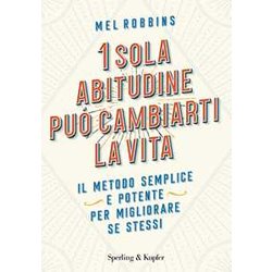 1 Sola Abitudine Può Cambiarti La Vita. Il Metodo Semplice E Potente Per Migliorare Se Stessi 1 Sola Abitudine Può Cambiarti La Vita. Il Metodo Semplice E Potente Per Migliorare Se Stessi
