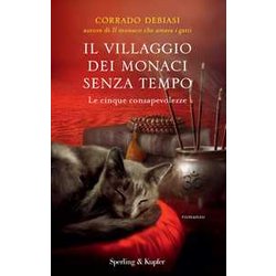 Il Villaggio Dei Monaci Senza Tempo. Le Cinque Consapevolezze Il Villaggio Dei Monaci Senza Tempo. Le Cinque Consapevolezze