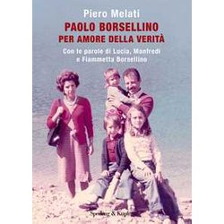 Paolo Borsellino. Per Amore Della Verità . Con Le Parole Di Lucia, Manfredi E Fiammetta Borsellino