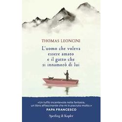 L'uomo Che Voleva Essere Amato E Il Gatto Che Si Innamorò Di Lui L'uomo Che Voleva Essere Amato E Il Gatto Che Si Innamorò Di Lui