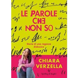 Le Parole Che Non So. Storia Di Una Ragazza Dislessica Le Parole Che Non So. Storia Di Una Ragazza Dislessica