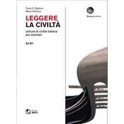Leggere La Civiltà . Letture Di Civilità Italiana Per Stranieri. Livello A2-B1
