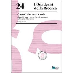 Costruire Futuro A Scuola. Che Cos’è, Come E Perché Fare Orientamento Nel Sistema Di Istruzione Costruire Futuro A Scuola. Che Cos’è, Come E Perché Fare Orientamento Nel Sistema Di Istruzione