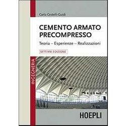Cemento Armato Precompresso. Teoria, Esperienze, Realizzazione Cemento Armato Precompresso. Teoria, Esperienze, Realizzazione