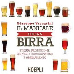 Il Manuale Della Birra. Storia, Produzione, Servizio, Degustazione E Abbinamento Il Manuale Della Birra. Storia, Produzione, Servizio, Degustazione E Abbinamento