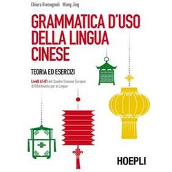 Grammatica D'uso Della Lingua Cinese. Teoria Ed Esercizi. Livelli A1-B1 Del Quadro Comune Europeo Di Riferimento Per Le Lingue