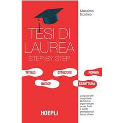 Tesi Di Laurea Step By Step: La Guida Per Progettare, Scrivere E Argomentare Prove Finali E Scritti Professionali Senza Stress Tesi Di Laurea Step By Step: La Guida Per Progettare, Scrivere E Argomentare Prove Finali E Scritti Professionali Senza Stress