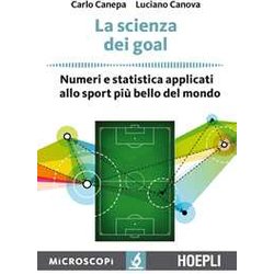La Scienza Dei Goal: Numeri E Statistica Applicati Allo Sport Più Bello Del Mondo La Scienza Dei Goal: Numeri E Statistica Applicati Allo Sport Più Bello Del Mondo