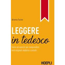 Leggere in tedesco. Teoria ed esercizi per comprendere testi originali moderni e antichi