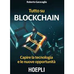Tutto Su Blockchain. Capire La Tecnologia E Le Nuove Opportunità Tutto Su Blockchain. Capire La Tecnologia E Le Nuove OpportunitÃ