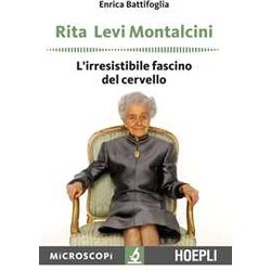 Rita Levi Montalcini. L'irresistibile Fascino Del Cervello Rita Levi Montalcini. L'irresistibile Fascino Del Cervello