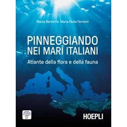 Pinneggiando Nei Mari Italiani. Atlante Della Flora E Della Fauna Pinneggiando Nei Mari Italiani. Atlante Della Flora E Della Fauna