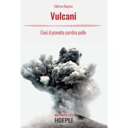 Vulcani. Così Il Pianeta Cambia Pelle Vulcani. Così Il Pianeta Cambia Pelle