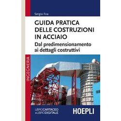 Guida Pratica Delle Costruzioni In Acciaio. Dal Predimensionamento Ai Dettagli Costruttivi Guida Pratica Delle Costruzioni In Acciaio. Dal Predimensionamento Ai Dettagli Costruttivi