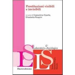 Prostituzioni Visibili E Invisibili Prostituzioni Visibili E Invisibili