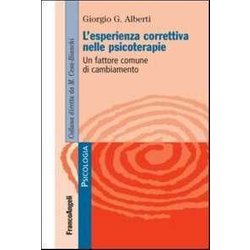 L'esperienza Correttiva Nelle Psicoterapie. Un Fattore Comune Di Cambiamento L'esperienza Correttiva Nelle Psicoterapie. Un Fattore Comune Di Cambiamento