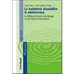 Le Traiettorie Disadattive In Adolescenza. Le Differenti Forme Del Disagio In Una Fase Di Transizione Le Traiettorie Disadattive In Adolescenza. Le Differenti Forme Del Disagio In Una Fase Di Transizione