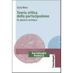 Teoria Critica Della Partecipazione. Un Approccio Sociologico Teoria Critica Della Partecipazione. Un Approccio Sociologico