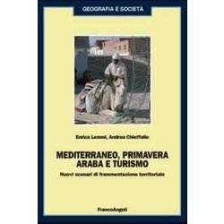 Mediterraneo, Primavera Araba E Turismo. Nuovi Scenari Di Frammentazione Territoriale Mediterraneo, Primavera Araba E Turismo. Nuovi Scenari Di Frammentazione Territoriale