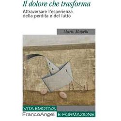 Il Dolore Che Trasforma. Attraversare L'esperienza Della Perdita E Del Lutto