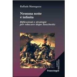 Nessuna Notte è Infinita. Riflessioni E Strategie Per Educare Dopo Auschwitz