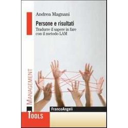 Persone E Risultati. Tradurre Il Sapere In Fare Con Il Metodo Lam