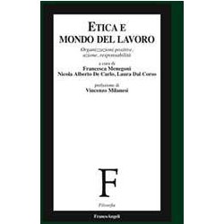 Etica E Mondo Del Lavoro. Organizzazioni Positive, Azione, Responsabilità Etica E Mondo Del Lavoro. Organizzazioni Positive, Azione, ResponsabilitÃ