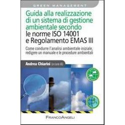 Guida Alla Realizzazione Di Un Sistema Di Gestione Ambientale Secondo Le Norme Iso 14001 E Regolamento Emas Iii